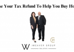Use Your Tax Refund To Help You Buy Home