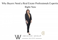 Why Buyers Need a Real Estate Professionals Expertise Right Now